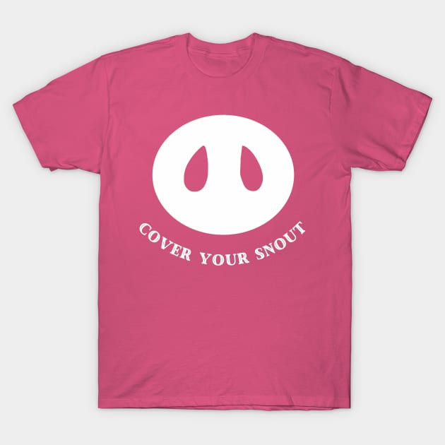 Cover your snout T-Shirt by pepques